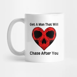 Get A Man That Will Chase After You Mug